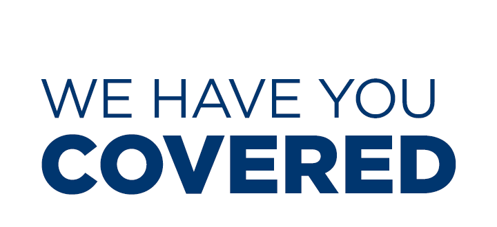 We Have You Covered.
