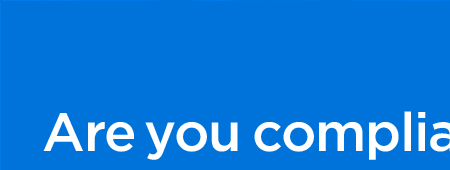 Are You Compliant?